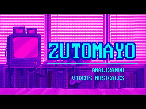 ZUTOMAYO - ANÁLISIS A VIDEOS MUSICALES