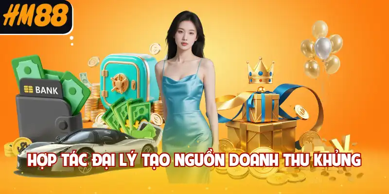 Hợp tác đại lý tạo nguồn doanh thu khủng