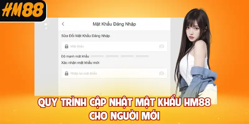 Quy trình cập nhật mật khẩu HM88 cho người mới